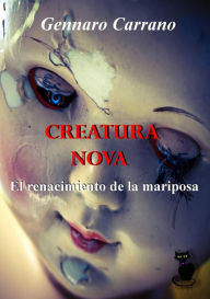 Title: Creatura Nova - El Renacimiento de la Mariposa, Author: Gennaro Carrano