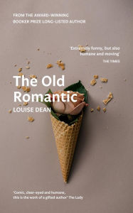 Title: The Old Romantic, Author: Louise Dean