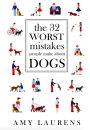 The 32 Worst Mistakes People Make About Dogs