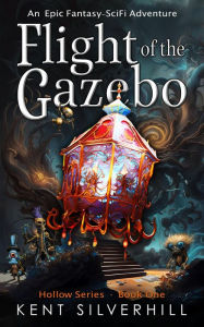 Title: Flight of the Gazebo (Hollow, #1), Author: Kent Silverhill