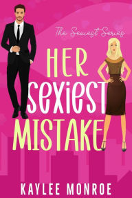 Her Sexiest Mistake (The Sexiest Series, #1)