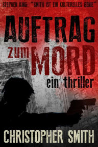 Title: Auftrag zum Mord, Author: Christopher Smith