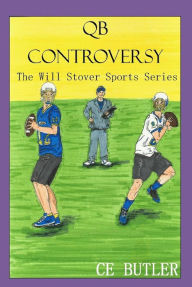 Title: QB Controversy (The Will Stover Sports Series), Author: CE Butler