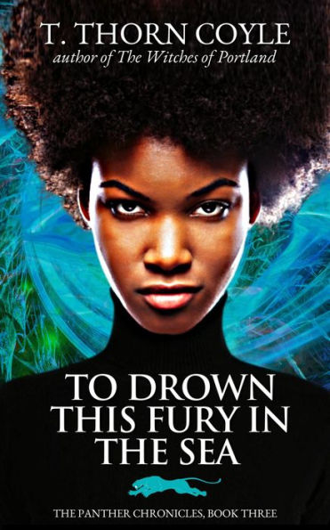 To Drown This Fury in the Sea (The Panther Chronicles, #3)