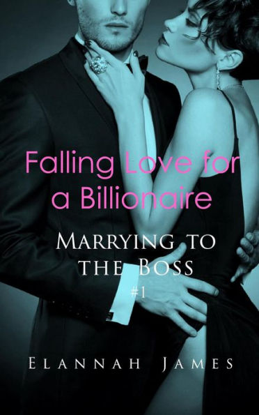 Falling Love for a Billionaire (Marrying to the Boss, #1)