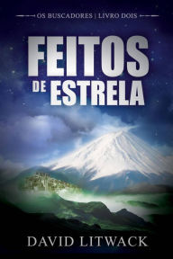 Title: Feitos de Estrela (Os Buscadores - Livro 2), Author: David Litwack