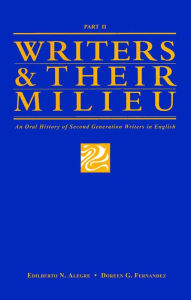 Title: Writers and Their Milieu: An Oral History of Second Generation Writers in English, Part 2, Author: Edilberto Alegre