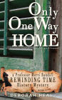 Only One Way Home: An Inspirational Novel of History, Mystery & Romance (The Rewinding Time Series)