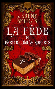 Title: La fede di Bartholomew Roberts, Author: Jeremy McLean