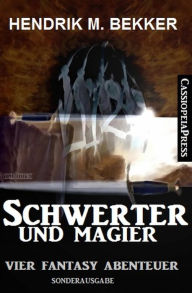 Title: Vier Hendrik M. Bekker Fantasy Abenteuer - Schwerter und Magier, Author: Hendrik M. Bekker