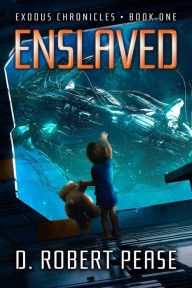 Title: Enslaved (Exodus Chronicles, #1), Author: D. Robert Pease