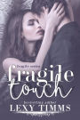 Fragile Touch (Fragile Series, #1)