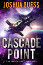 Cascade Point (The Ghost Fleet, #1)