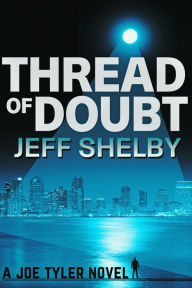 Title: Thread of Doubt (The Joe Tyler Series, #8), Author: Jeff Shelby