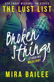 Title: Broken Strings (Lust List: Miles Riot Series #2), Author: Mira Bailee