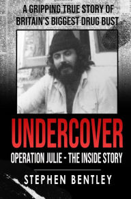 Title: Undercover: Operation Julie - The Inside Story, Author: Stephen Bentley