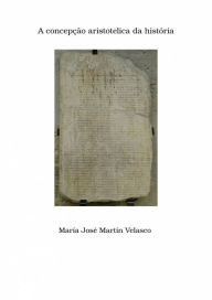 Title: A concepção aristotélica da história, Author: María José Martín Velasco