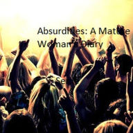 Title: Absurdities: A Mature Woman's Diary, Author: S. Seme