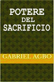Title: Potere del sacrificio, Author: Gabriel Agbo