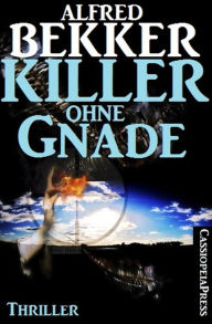 Title: Killer ohne Gnade: Thriller (Alfred Bekker, #11), Author: Alfred Bekker