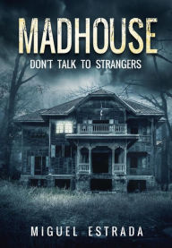 Title: Madhouse, Author: Miguel Estrada