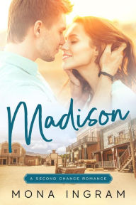 Title: Madison (A Second Chance Romance, #2), Author: Mona Ingram