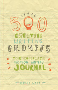 Title: 300 Creative Writing Prompts, Author: Hailey West