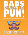 Dads Just Want to Have Pun!