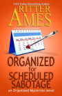 Organized for Scheduled Sabotage (Organized Mysteries, #3)