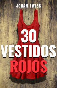 Title: 30 Vestidos Rojos, Author: Johan Twiss