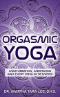 Orgasmic Yoga: Masturbation, Meditation and Everything In-Between
