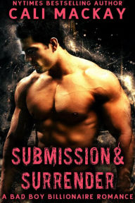 Title: Submission and Surrender (The Billionaire's Temptation Series, #2), Author: Cali MacKay
