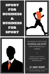 Title: Sport For Business & Business For Sport, Author: Andy Whipp