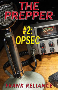 Title: The Prepper: #2 OpSec, Author: Frank Reliance