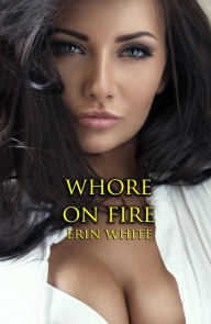 Title: Whore On Fire, Author: Erin White