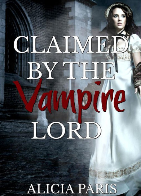 Claimed by the Vampire Lord by Alicia Paris | eBook | Barnes & Noble®