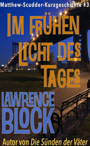 Title: Im frühen Licht des Tages (Matthew Scudder Kurzgeschichten, #3), Author: Lawrence Block
