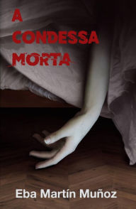 Title: A Condessa Morta, Author: Eba Martín Muñoz