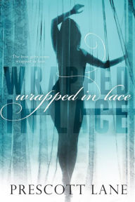 Title: Wrapped in Lace, Author: Prescott Lane