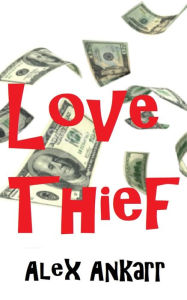 Title: Love Thief, Author: Alex Ankarr