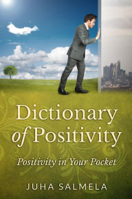 Title: Dictionary of Positivity - Positivity in Your Pocket, Author: Juha Salmela