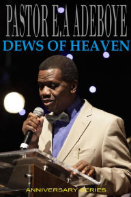 Title: Dews of Heaven, Author: Pastor E. A Adeboye