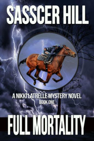 Title: Full Mortality (Nikki Latrelle Racing Mysteries), Author: Sasscer Hill