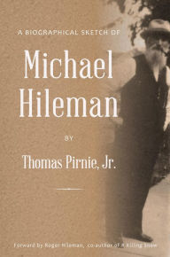 Title: A Biographical Sketch of Michael Hileman, Author: Thomas