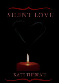 Title: Silent Love, Author: Kate Thebeau