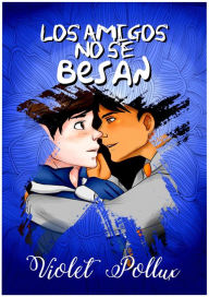 Title: Los amigos no se besan, Author: Violet Pollux