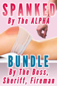 Title: Spanked By the Alpha Bundle (Spanking Punishment Discipline 3 Books), Author: Lauren Pain