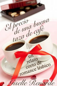 Title: El precio de una buena taza de cafe, Author: Giselle Renarde