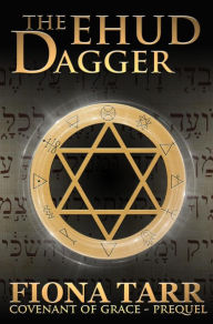 Title: The Ehud Dagger (Covenant of Grace, #5), Author: Fiona Tarr