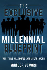 Title: The Exclusive Millennial Blueprint, Author: vanessa gowora